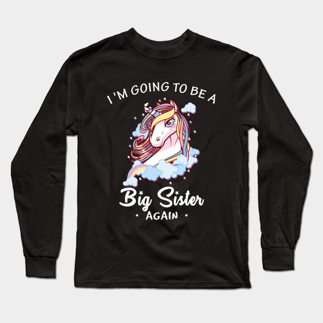 Funny I'm Going To Be A Big Sister Again Unicorn Long Sleeve T-Shirt by Saymen Design